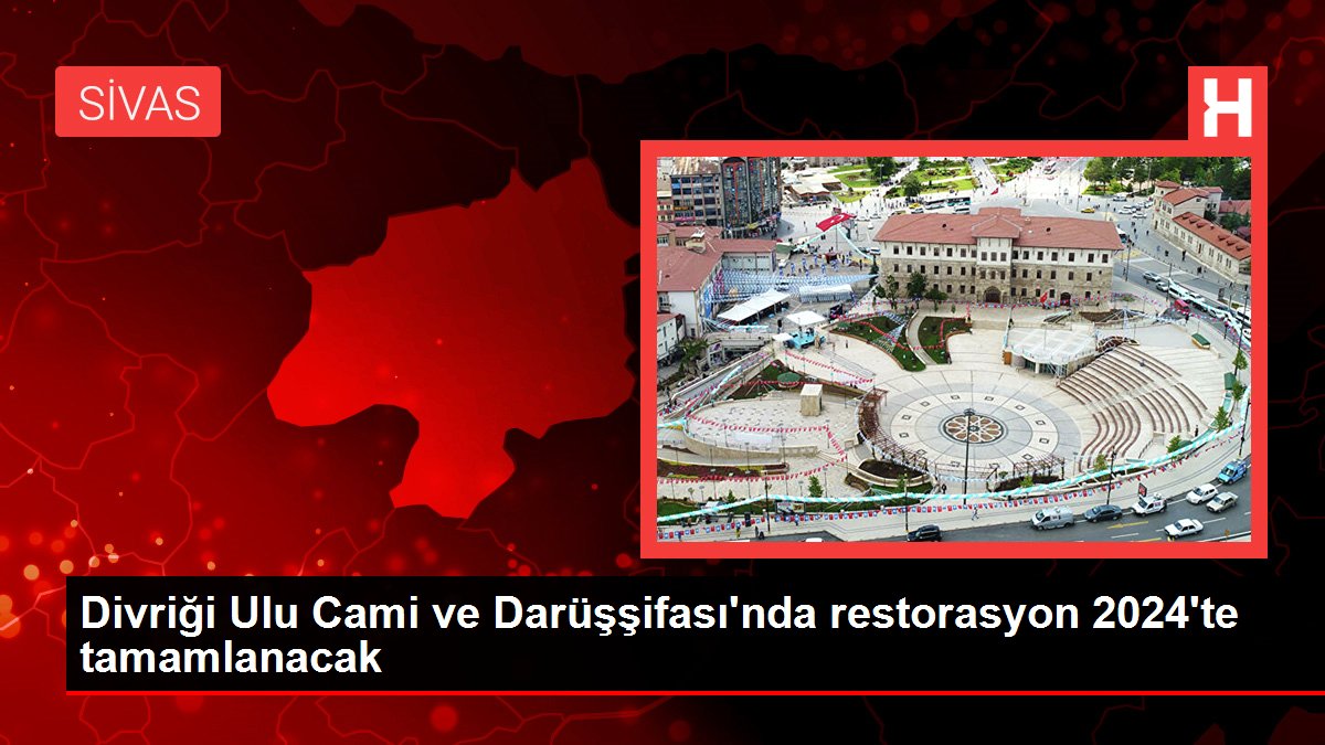 Sivas haberleri | Divriği Ulu Cami ve Darüşşifası’nda restorasyon 2024’te tamamlanacak