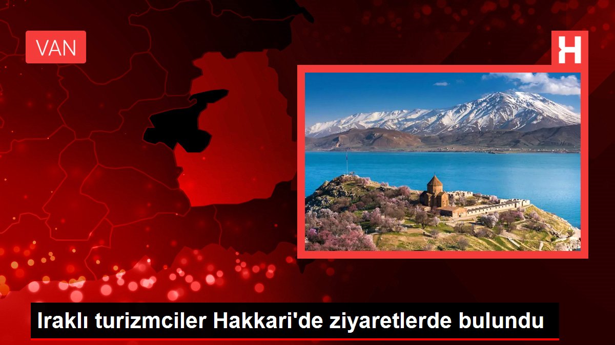 Hakkari haber… Iraklı turizmciler Hakkari’de ziyaretlerde bulundu